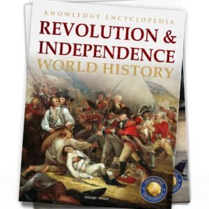 World History - Revolution & Independence : Knowledge Encyclopedia For Children